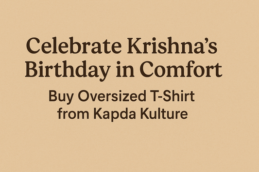 Celebrate Krishna’s Birthday in Comfort – Buy Oversized T-Shirt from Kapda Kulture