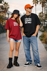 I Am So Happy Couple Oversized T-Shirt