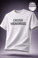CRUSH WEAKNESS MEN T-SHIRT