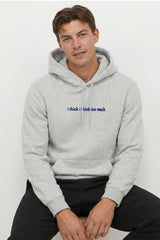 I Think I Think Too Much Hoodies